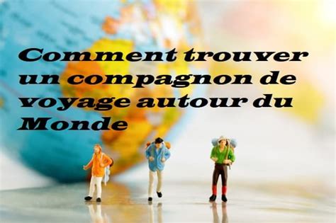 Tourisme et Tour du monde : trouvez un compagnon de voyage